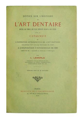 DENTISTRY  Lemerle, Louis. Notice sur lHistoire de lArt Dentaire depuis les Temps les plus reculés jusquà nos Jours.  1900